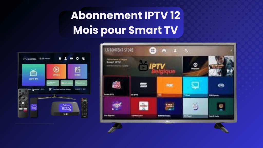 Abonnement IPTV 12 Mois pour Smart TV