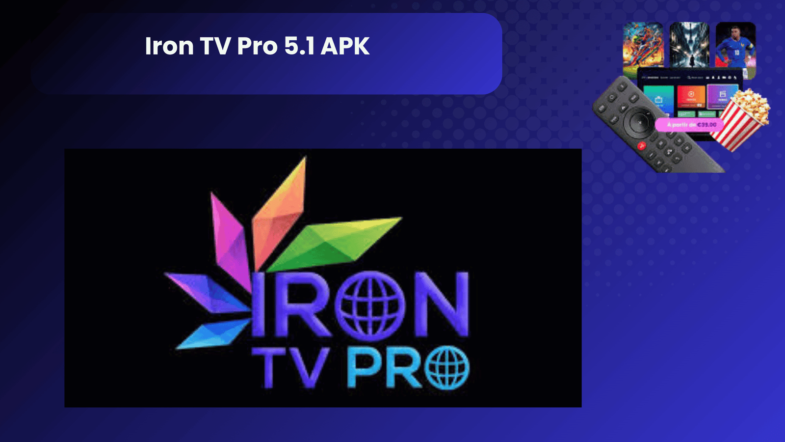 Iron TV Pro 5.1 APK : La Meilleure Application IPTV